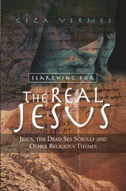 Cover of: Searching for the Real Jesus: The Dead Sea Scrolls and Other Religious Themes by Geza Vermes
