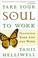 Cover of: Take your soul to work