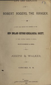 Cover of: Life and exploits of Robert Rogers, the ranger: A paper read before the members of the New England Historic Genealogical Society, at their monthly meeting in Boston, November 5, 1884