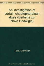 An investigation of certain chaetophoralean algae by Dianna D. Tupa