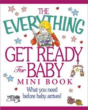 Cover of: The Everything Get Ready for Baby Mini Book (Everything Series.) by Katina Z. Jones