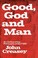 Cover of: Good, God and man