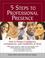 Cover of: 5 steps to professional presence