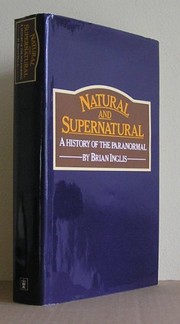 Cover of: Natural and supernatural: a history of the paranormal from earliest times to 1914