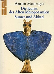 Cover of: Die Kunst des alten Mesopotamien by Anton Moortgat