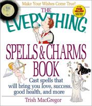 Cover of: The Everything Spells & Charms Book: Cast Spells That Will Bring You Love, Success, Good Health, and More (Everything Series)