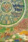 Mythos Tibet by herausgegeben von der Kunst- und Ausstellungshalle der Bundesrepublik in Zusammenarbeit mit Thierry Dodin und Heinz Räther.