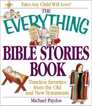 Cover of: The Everything Bible Stories Book: Timeless Favorites from the Old and New Testaments (Everything Series)