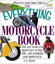 Cover of: The Everything Motorcycle Book: The One Book You Must Have to Buy, Ride, and Maintain Your Motorcycle (Everything Series)