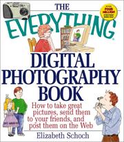 Cover of: The Everything Digital Photography by Elizabeth T. Schoch