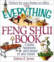 Cover of: The Everything Feng Shui Book: Create Harmony and Peace in Any Room (Everything Series)