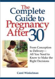 The Complete Guide to Pregnancy After 30 by Carol Winkelman