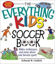 The Everything Kids' Soccer Book by Deborah Crisfield