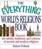 Cover of: The everything world's religions book: discover the beliefs, traditions, and cultures of ancient and modern religions