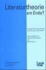 Cover of: Literaturtheorie am Ende?: 50 Jahre Wolfgang Kaysers Sprachliches Kunstwerk. Internationales Kolloquium 8. - 9. Oktober