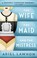 Cover of: The Wife, the Maid, and the Mistress