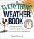 Cover of: The Everything Weather Book: From Daily Forecasts to Blizzards, Hurricanes, and Tornadoes 