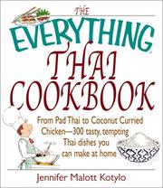 Cover of: The everything Thai cookbook: from Pad Thai to lemongrass chicken skewers, 300 tasty, tempting Thai dishes you can make at home
