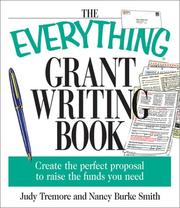 Cover of: The Everything Grant Writing Book: Create the Perfect Proposal to Raise the Funds You Need (Everything Series)
