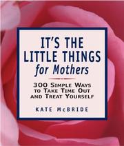 Cover of: It's the Little Things for Mothers: 300 Simple Ways to Take Time Out and Treat Yourself