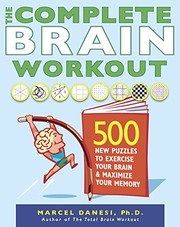 Cover of: The Complete Brain Workout: 500 New Puzzles to Exercise Your Brain and Maximize Your Memory by Marcel Danesi
