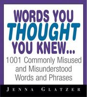 Cover of: Words you thought you knew: 1001 commonly misused  and misunderstood words and phrases