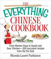 Cover of: The everything Chinese cookbook: from wonton soup to sweet and sour chicken -- 300 succulent recipes from the Far East