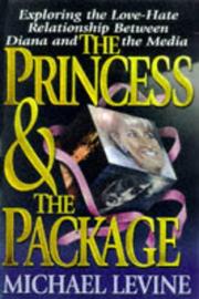 Cover of: The princess & the package: exploring the love-hate relationship between Diana and the media