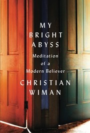 Cover of: My Bright Abyss: Meditation of a Modern Believer