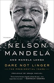 Dare Not Linger: The Presidential Years by Nelson Mandela, Mandla Langa