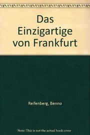 Cover of: Das Einzigartige von Frankfurt by Reifenberg, Benno