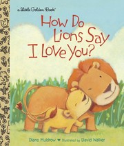 Cover of: How Do Lions Say I Love You? (Little Golden Book) by Diane Muldrow