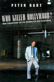 Cover of: Who Killed Hollywood? by Peter Bart, Peter Bart