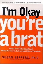 Cover of: I'm Okay, You're a Brat! by Susan Jeffers