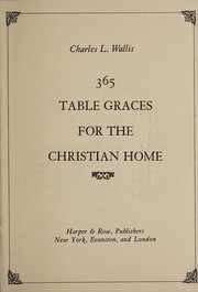 Cover of: 365 table graces for the Christian home by Charles L. Wallis