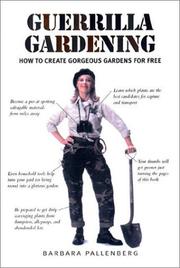 Cover of: Guerrilla gardening: how to create gorgeous gardens for free