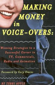 Cover of: Making money in voice overs: winning strategies for a successful career in TV, commercials, radio, and animation