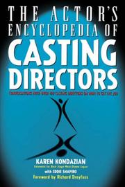 Cover of: The actor's encyclopedia of casting directors by Karen Kondazian