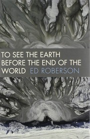 Cover of: To See the Earth Before the End of the World