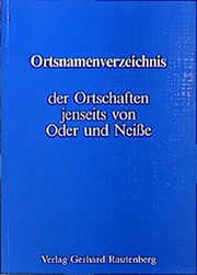 Cover of: Ortsnamenverzeichnis der Ortschaften jenseits von Oder und Neisse by M. Kaemmerer