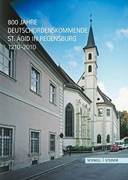 800 Jahre Deutschordenskommende St. Agid in Regensburg 1210-2010: Ausstellung in Der Bischoflichen Zentralbibliothek Regensburg St. Petersweg ... ... Und Bischofliche Zentralbiblioth)