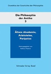 Cover of: Die Philosophie Der Antike / Altere Akademie, Aristoteles, Peripatos (Grundriss Der Geschichte Der Philosophie) (German Edition) by 