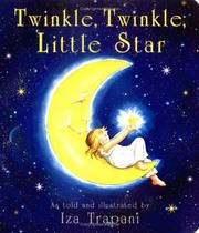 Twinkle, twinkle, little star by Iza Trapani