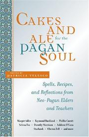 Cover of: Cakes And Ale For The Pagan Soul: Spells, Recipes, And Reflections From Neopagan Elders and Teachers