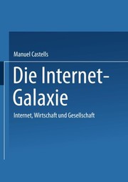 Cover of: Die Internet-Galaxie: Internet, Wirtschaft und Gesellschaft (German Edition) by Manuel Castells