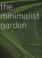 Cover of: The minimalist garden