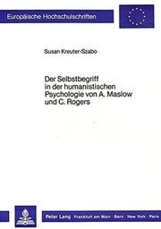 Der Selbstbegriff in der humanistischen Psychologie von A. Maslow und C. Rogers by Susan Kreuter-Szabo