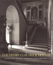 Cover of: The Henry Clay Frick Houses: Architecture, Interiors, Landscapes in the Golden Era
