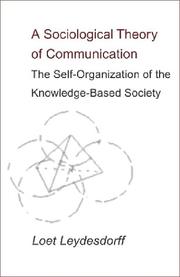Cover of: A Sociological Theory of Communication: The Self-Organization of the Knowledge-Based Society