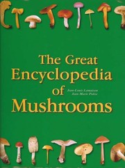 Cover of: The Great Encyclopedia of Mushrooms by Jean-Louis Lamaison, Jean Marie Polese